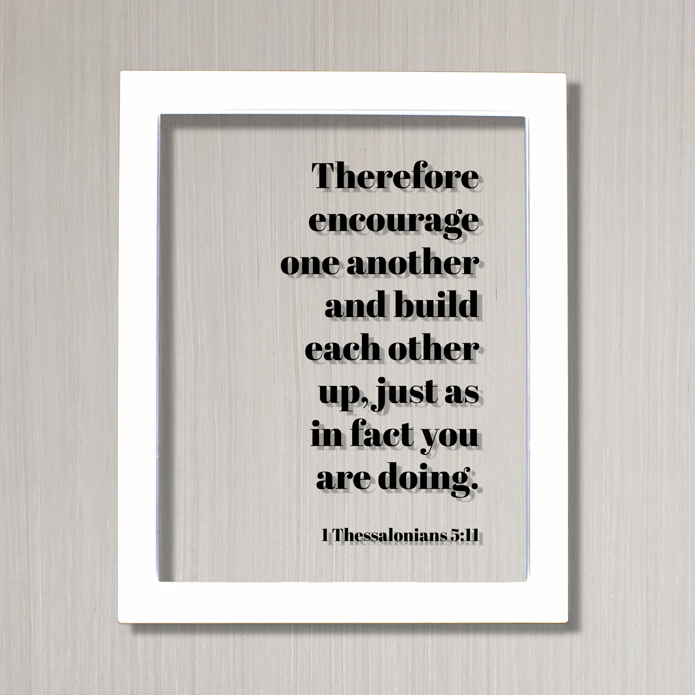 1 Thessalonians 5:11 - Therefore Encourage One Another and Build Each ...