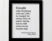 Rabindranath Tagore - Stray Birds - Clouds come floating into my life no longer to carry rain usher storm but to add color to my sunset sky