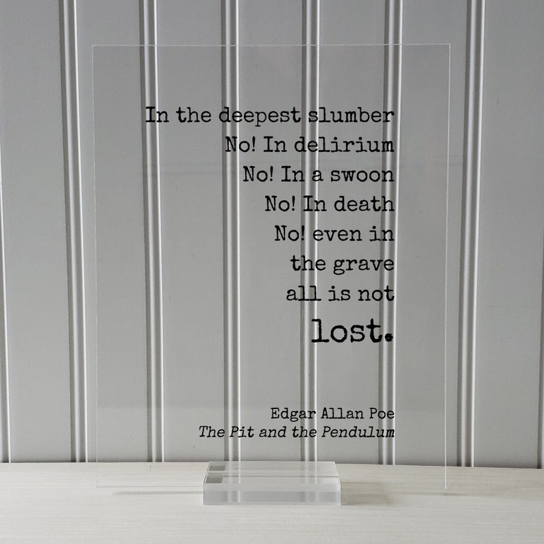 Edgar Allan Poe Floating Quote No In death No even in the grave all is not lost. The Pit and the Pendulum Poet Poetry Art Print None (Table Stand)