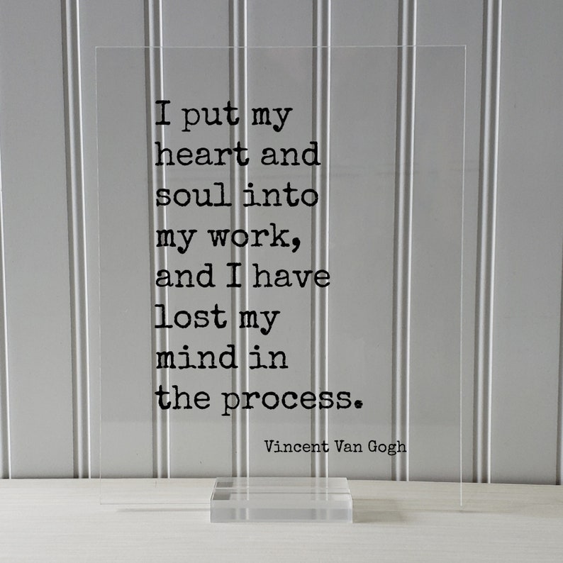 Vincent Van Gogh - I Put My Heart and Soul Into My Work and I Have Lost ...