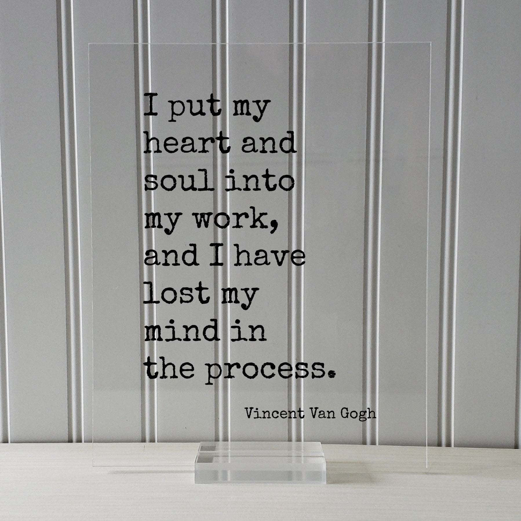 Vincent Van Gogh - I Put My Heart and Soul Into My Work and I Have Lost ...
