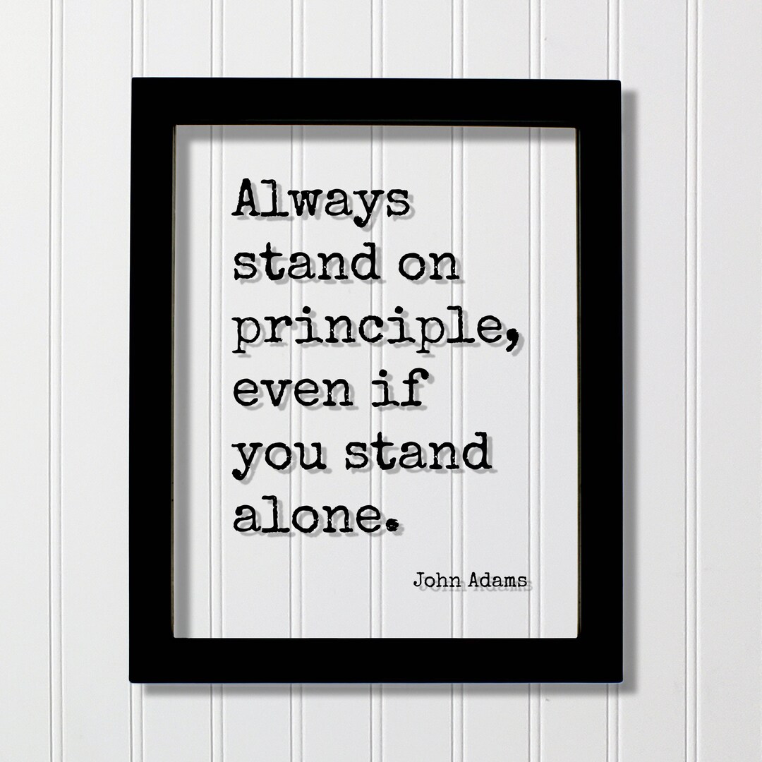 John Adams Floating Quote Always Stand on Principle Even If You Stand Alone Ethical Principled