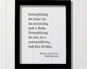 Marcus Aurelius Meditations - Floating Quote - Everything we hear is an opinion not a fact Everything we see is a perspective not the truth