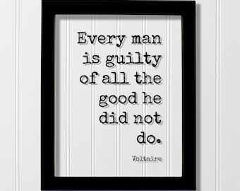 Voltaire - Floating Quote - Every man is guilty of all the good he did not do - Take Action Leader Charity Philanthropy Acrylic Sign