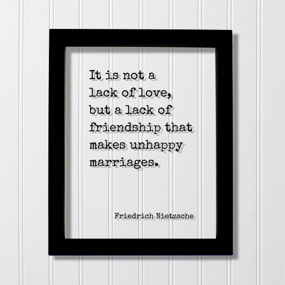 Friedrich Nietzsche It is Not a Lack of Love, but a Lack of