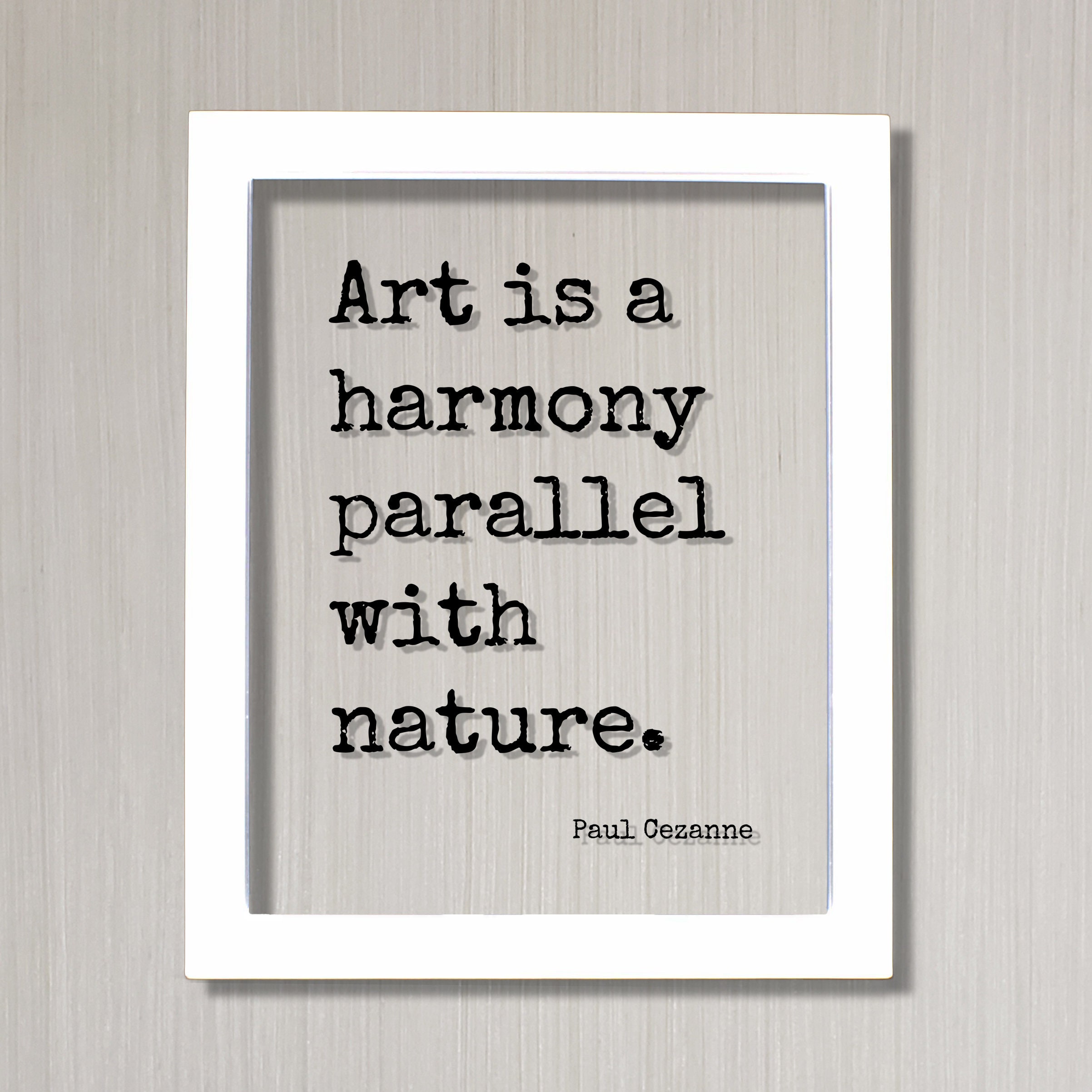 Paul Cezanne - Floating Quote - Art is a Harmony Parallel With Nature ...