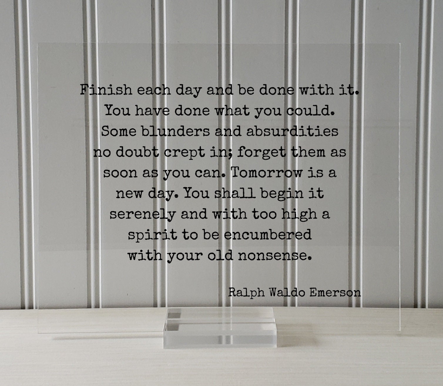 Ralph Waldo Emerson Finish Each Day and Be Done With It You Have Done ...