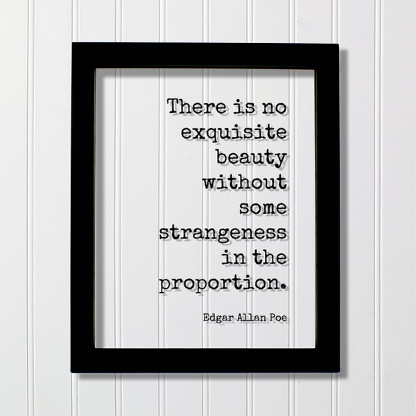 Edgar Allan Poe - Floating Quote - There is no exquisite beauty without some strangeness in the proportion - Beautiful Pretty Poet Poetry