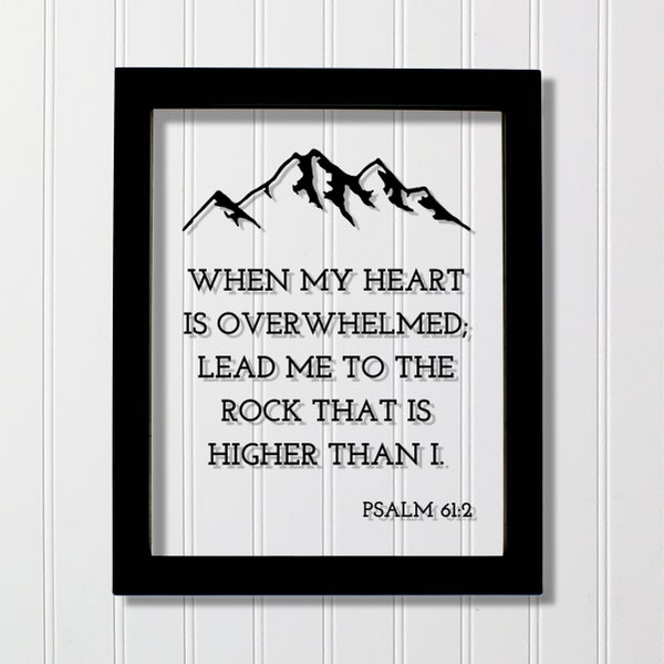 Psalm 61:2 - When my heart is overwhelmed lead me to the rock that is higher than I - Scripture Bible Verse - Illness Sick Sickness Gift