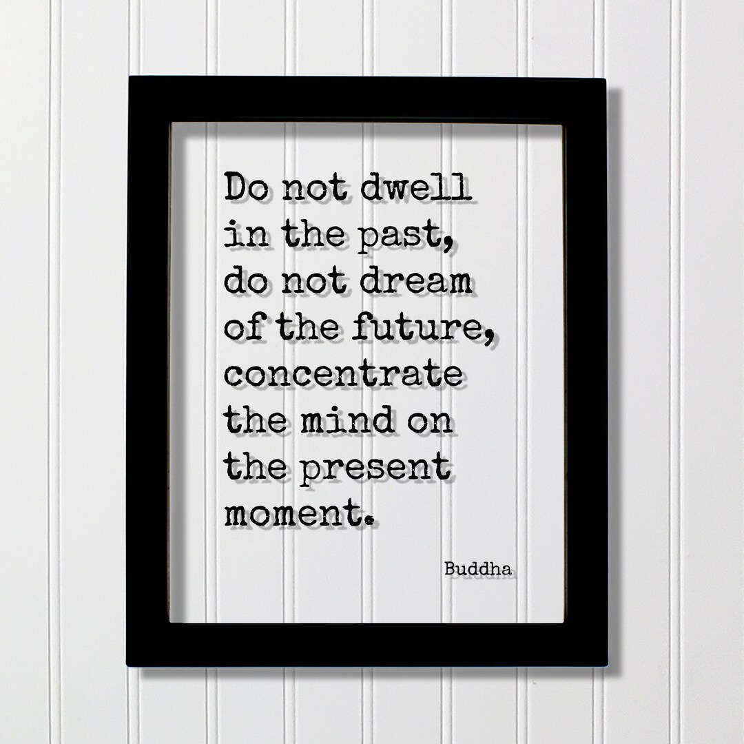 Buddha - Floating Quote - Do Not Dwell in the Past Do Not Dream of the ...