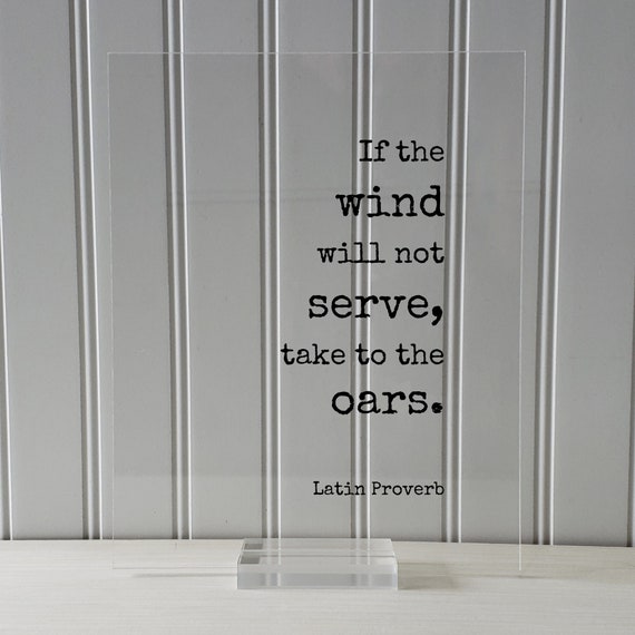Latin Proverb Floating Quote If the Wind Will Not Serve - Etsy Latin Proverb Floating Quote If the Wind Will Not Serve - Etsy