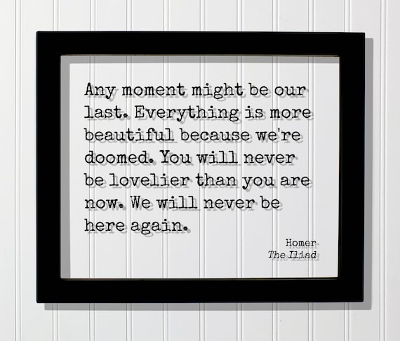 Homere Liliade Citation Tout Moment Pourrait Etre Notre Etsy France Homere Liliade Citation Tout Moment Pourrait Etre Notre Etsy France