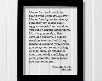 Charlotte Bronte - Jane Eyre - I have for the first time found what I can truly love I have found you. my sympathy better self good angel