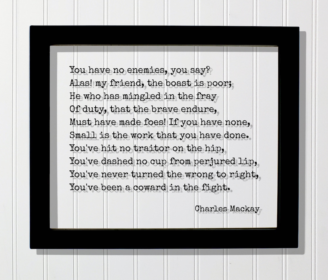 Charles Mackay Quote You Have No Enemies You Say He Who Etsy