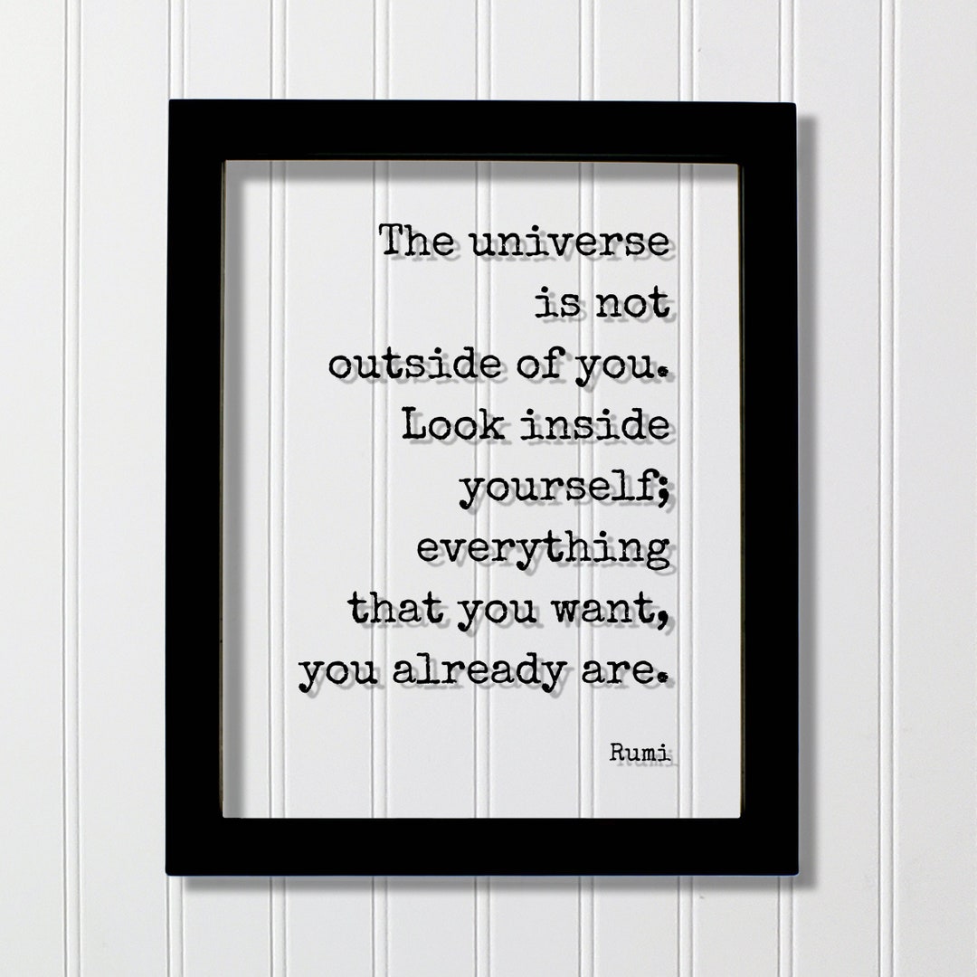 Rumi - Floating Quote - the Universe is Not Outside of You Look Inside ...