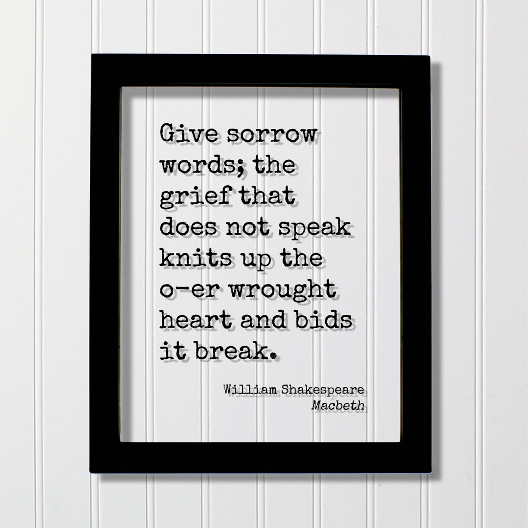 William Shakespeare Macbeth Give Sorrow Words the Grief That Does Not