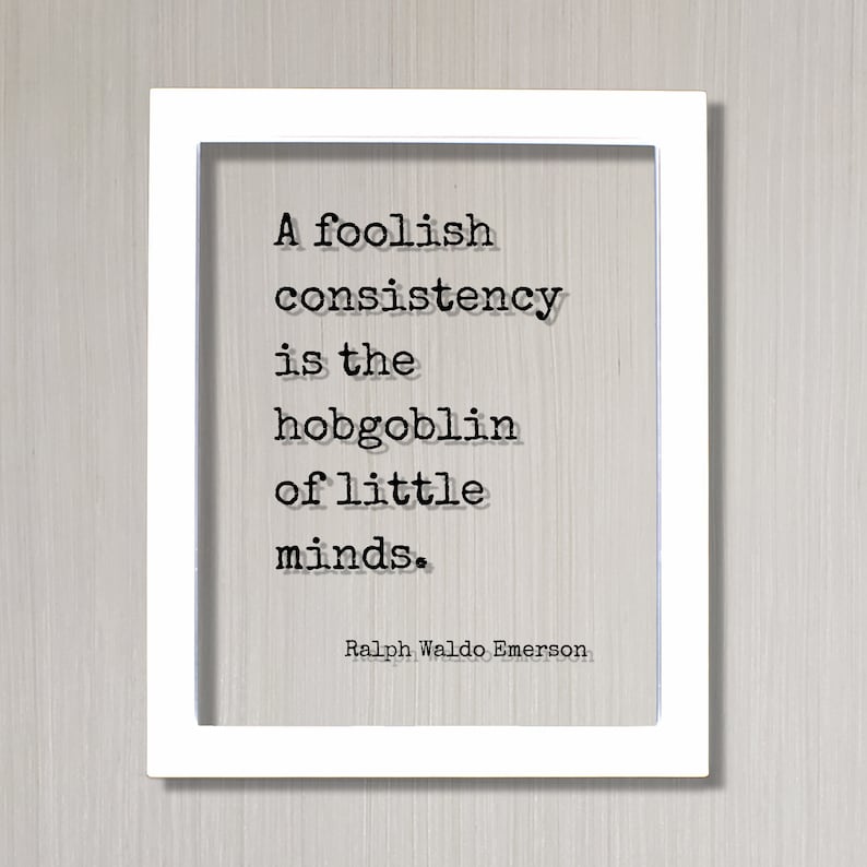 Ralph Waldo Emerson - Floating Quote - A foolish consistency is the hobgoblin of little minds -Flexible Adaptable Resilient Business Success White