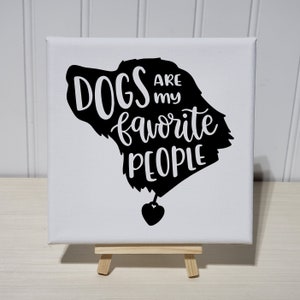 Los perros son mi gente favorita - 6x6 Canvas Sign Art Print - Easel Stand