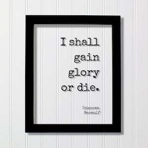 Beowulf - Unknown - I shall gain glory or die - Victory Success Leadership Warrior Fighter Triumph Honor Strength  Greatness Prestige Renown