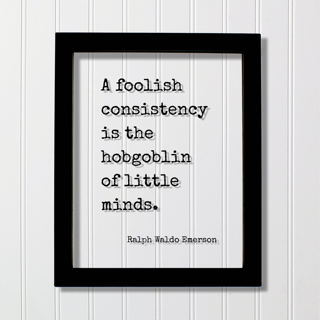 Ralph Waldo Emerson Floating Quote A Foolish Consistency is the