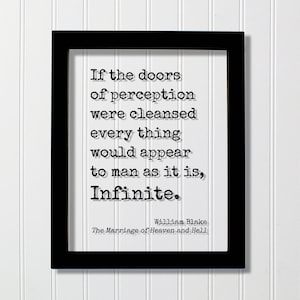 May include: Black framed print with a white background and black text. The text reads "If the doors of perception were cleansed every thing would appear to man as it is, Infinite."  The text is attributed to William Blake and "The Marriage of Heaven and Hell."