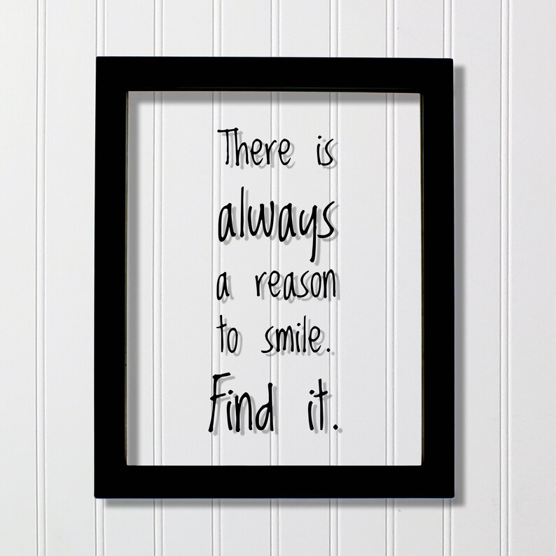 There is always a reason to smile. Find it. Floating Quote | Etsy