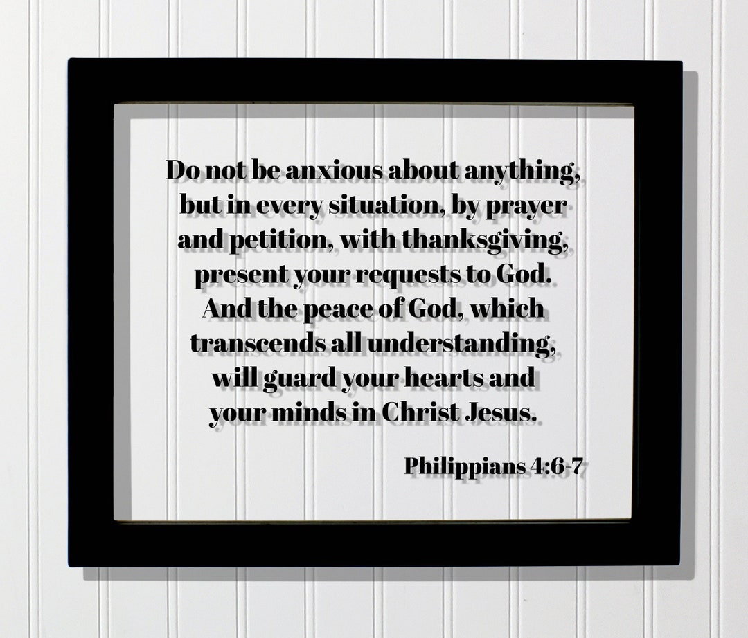 Philippians 4:6-7 - Do Not Be Anxious About Anything but in Every ...