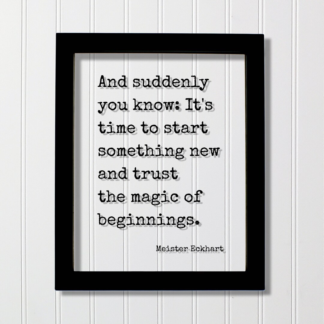 Suddenly Know Meister Eckhart Quote - and Suddenly You Know It's Time to Start ...