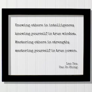 Lao Tzu - Tao Te Ching - Knowing others is intelligence yourself true wisdom Mastering others strength yourself true power - Quote Taoism
