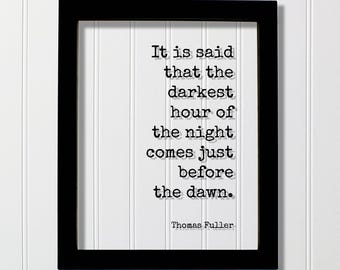Thomas Fuller Quote - It is said that the darkest hour of night comes just before dawn - Patience Endurance Perseverance Persistence Goals