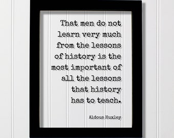 Aldous Huxley - Floating Quote - That men do not learn very much from the lessons of history is the most important of all the has to teach