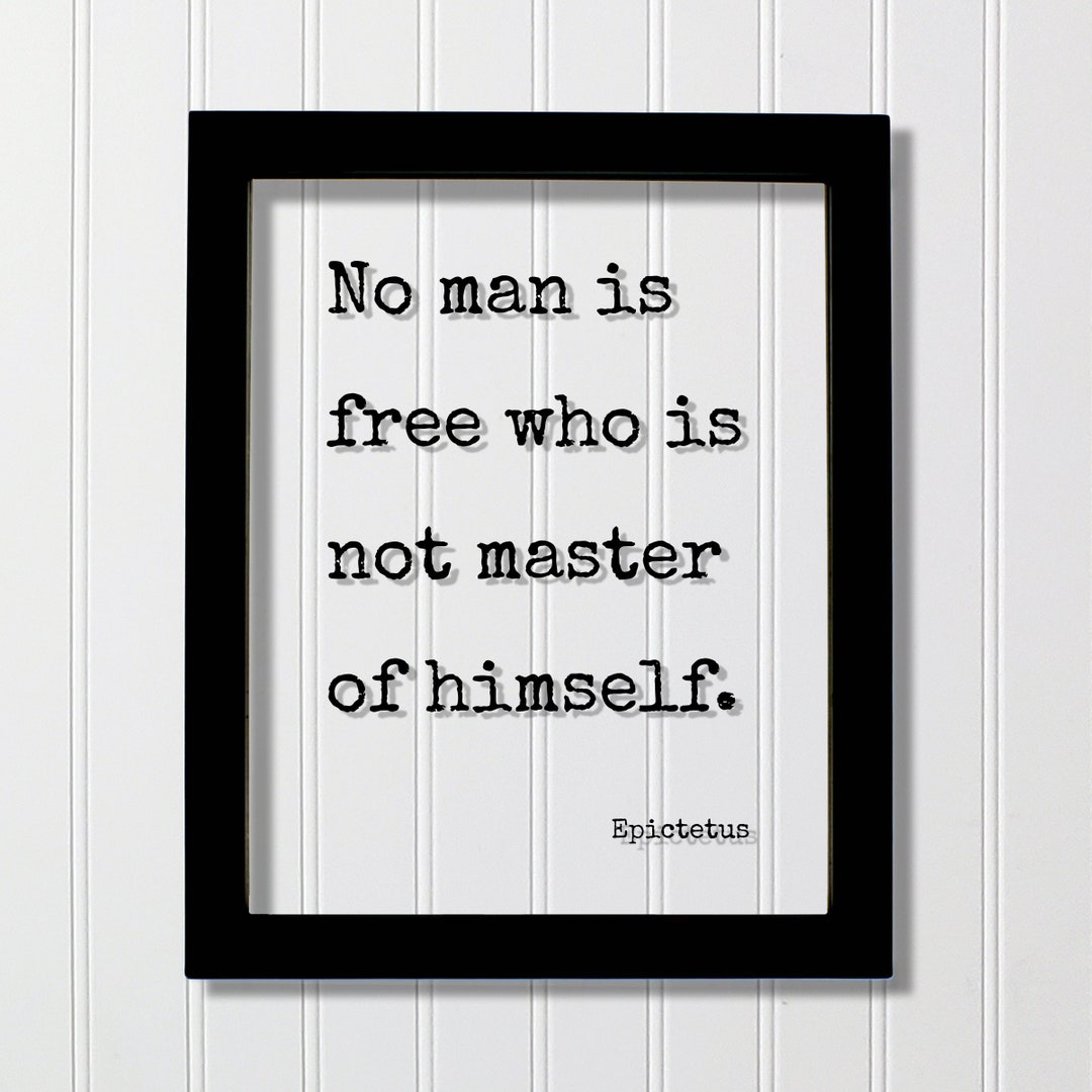 Epictetus - No Man is Free Who is Not Master of Himself - Floating ...