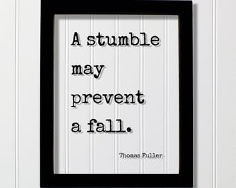 Thomas Fuller Quote - A stumble may prevent a fall - Experience Success Business Progress Inspiration Achievement Goals Hustle Grind Work