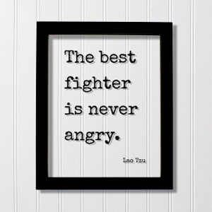 Lao Tzu - Floating Quote - The best fighter is never angry - Victory Success Leadership Warrior Triumph Honor Strength Patience Tao Te Ching