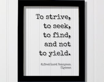 Alfred Lord Tennyson - Ulysses - Floating Quote - To strive, to seek, to find, and not to yield - Perseverance Work Hard Hustle Integrity