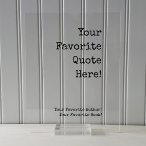 Custom Floating Quote - Your Favorite Quote Here - Personalized Customized Home Decor - Framed Plaque Sign Acrylic Table Top - Table Stand