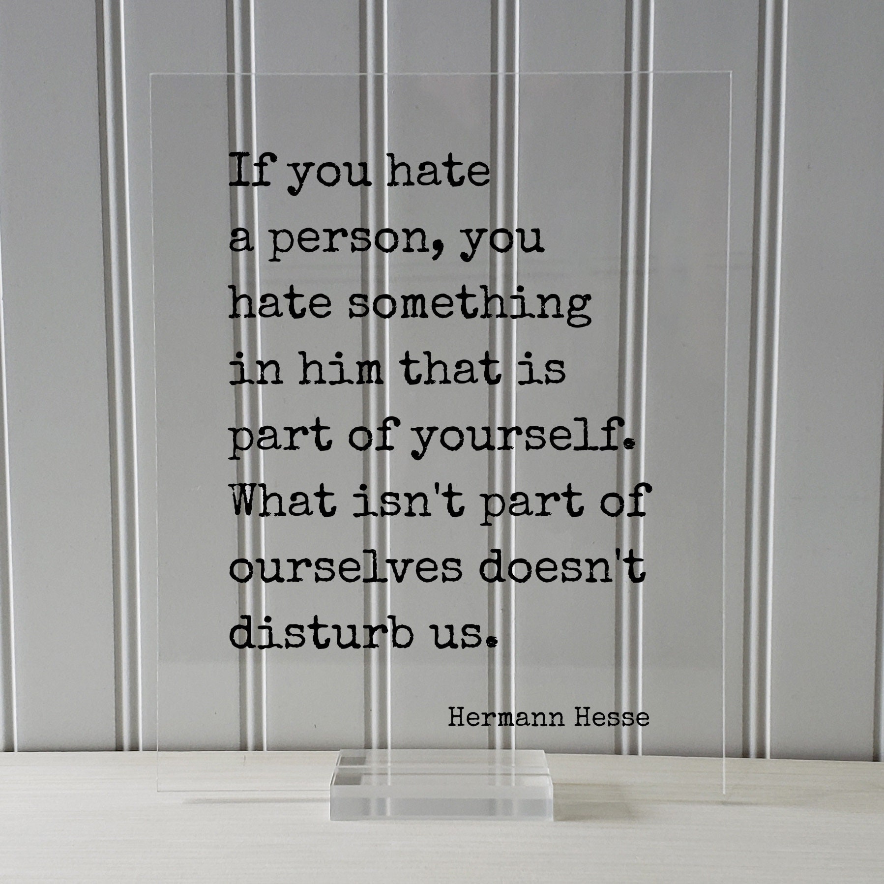 Hermann Hesse - If You Hate a Person You Hate Something in Him That is Part  of Yourself What Isn't Part of Ourselves Doesn't Disturb Us - Etsy Israel, image size:1798x1798
