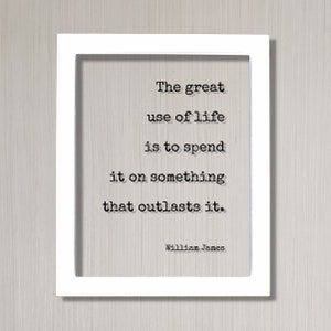 William James Floating Quote the Great Use of Life is to Spend It on ...