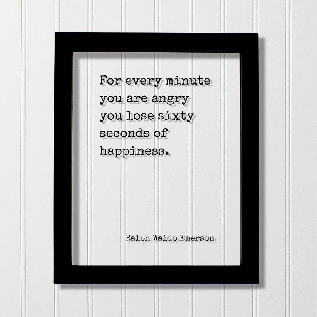 Ralph Waldo Emerson - Floating Quote - for Every Minute You Are Angry ...