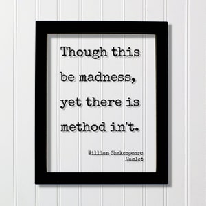 William Shakespeare - Floating Quote - Hamlet - Though this be madness yet there is method in&#39;t - Art Print - Modern Minimalist