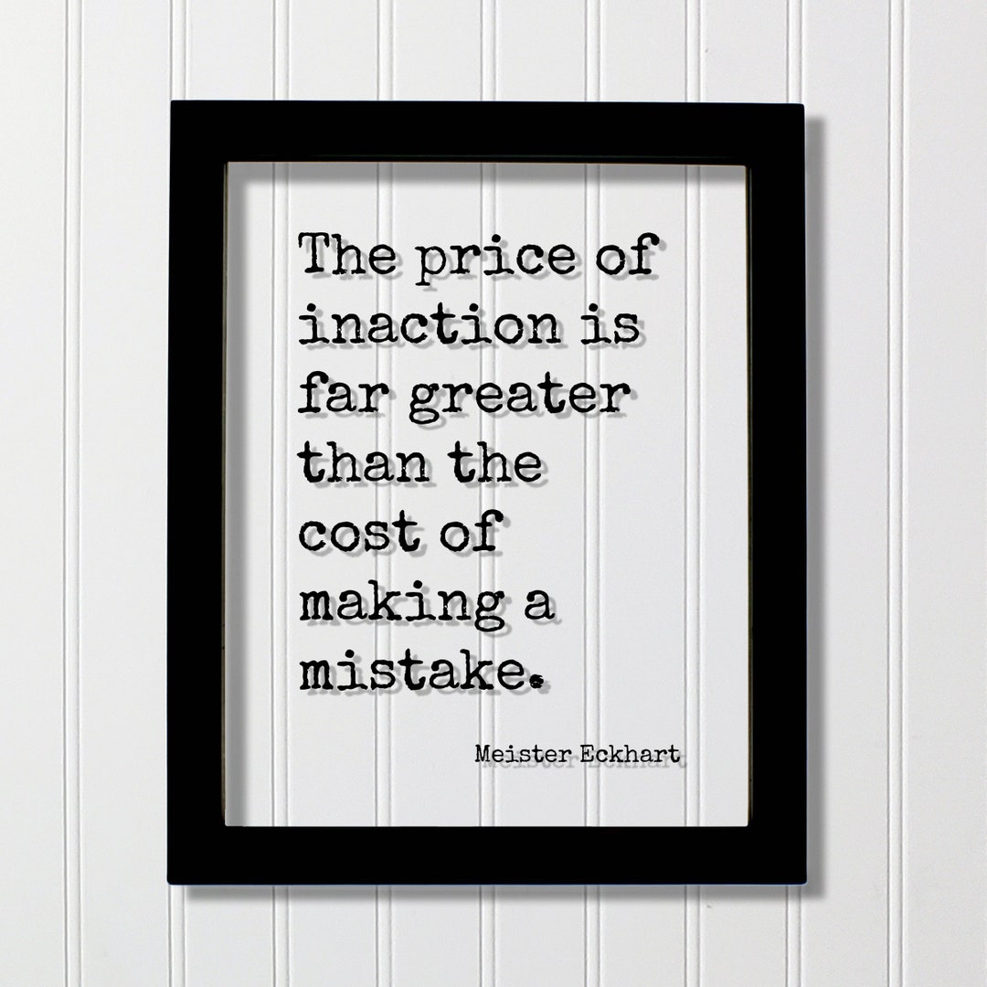 Meister Eckhart - Floating Quote - the Price of Inaction is Far Greater ...