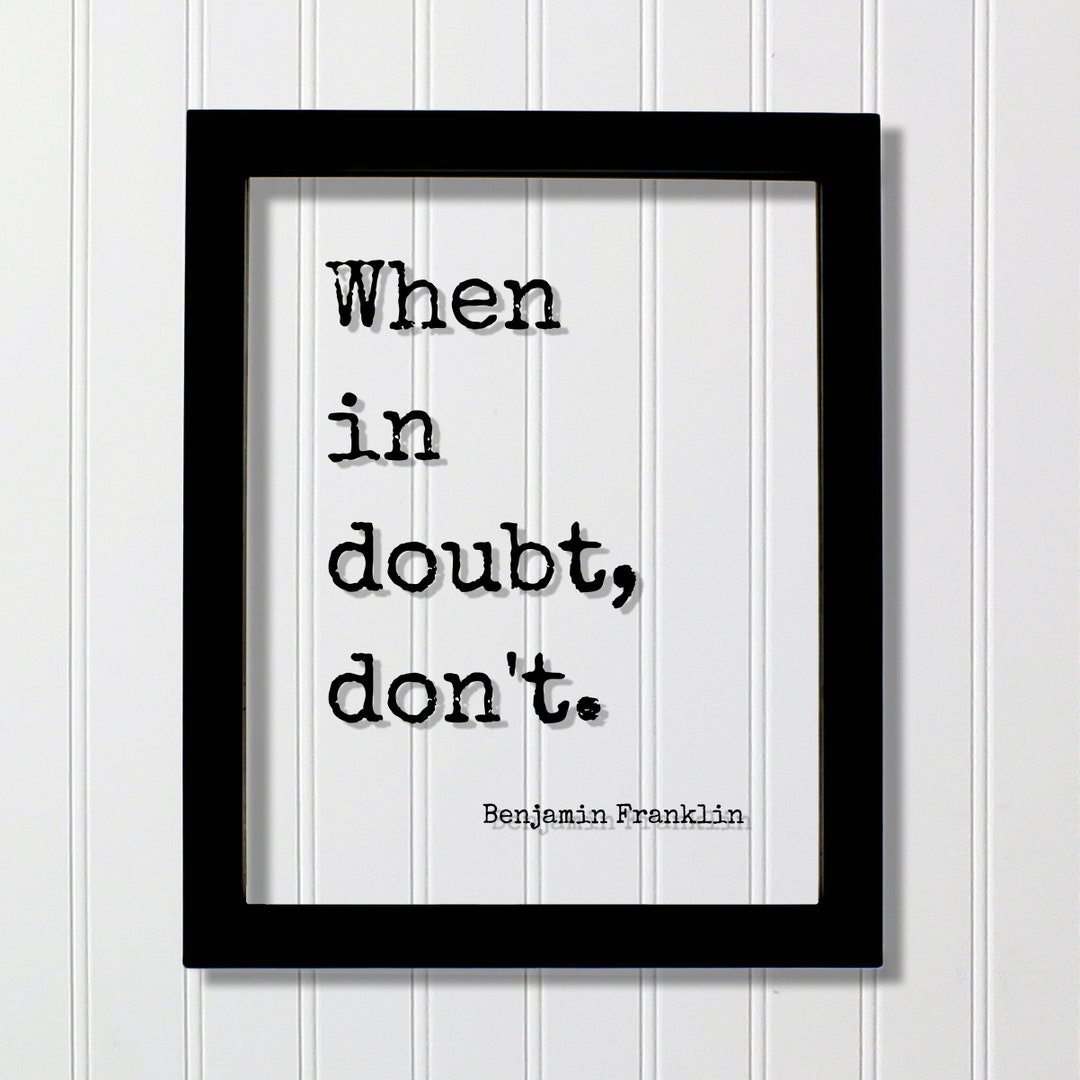 Benjamin Franklin - Floating Quote - When in Doubt Don't - Art Print ...