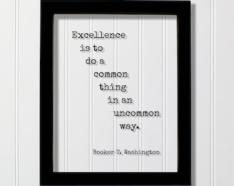 Booker T. Washington - Floating Quote - Excellence is to do a common thing in an uncommon way Business Success Innovation Ingenuity Inventor