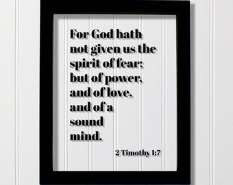 2 Timothy 1:7 - For God hath not given us the spirit of fear; but of power, and of love, and of a sound mind - Scripture Frame - Bible Verse