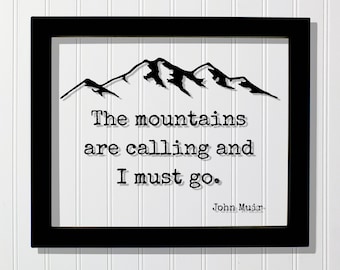 John Muir - Floating Quote - The mountains are calling and I must go - Wilderness Hiking Camping Backpacking Forest Woods Cabin Sign Lodge
