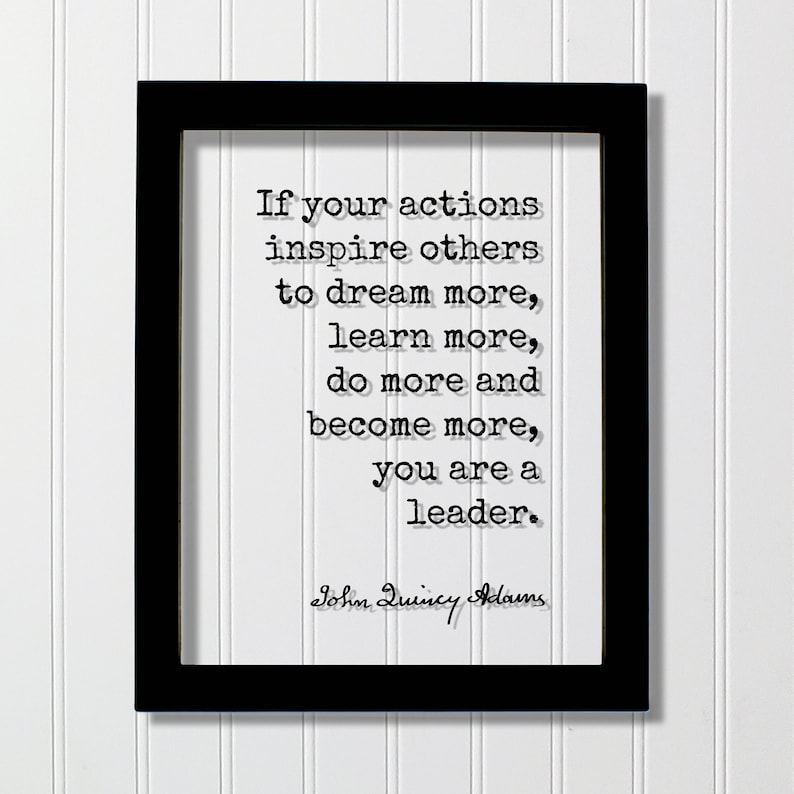 Leadership Boss Gift John Quincy Adams learn more do more and become more you are a leader If your actions inspire others to dream more