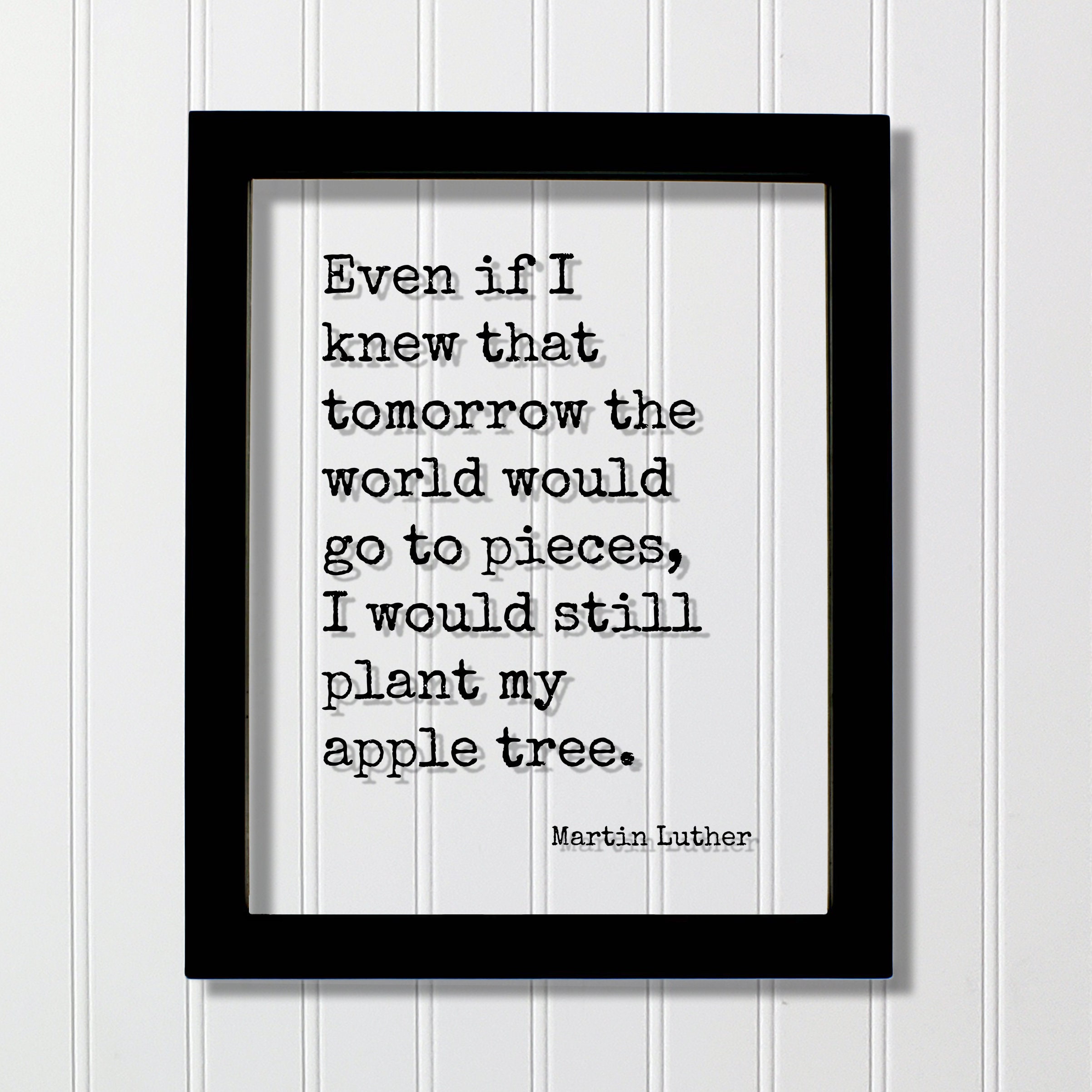 Buy Martin Luther - Floating Quote - Even If I Knew That Tomorrow the World  Would Go to Pieces I Would Still Plant My Apple Tree - Seize the Day Online  in India - Etsy, image size:2404x2404