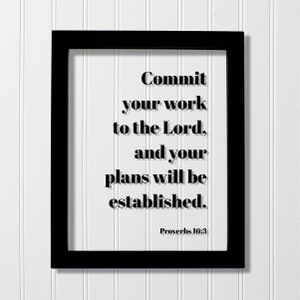 Proverbs 16:3 - Commit your work to the Lord and your plans will be established - Floating Scripture Bible Verse Christian Religious Decor