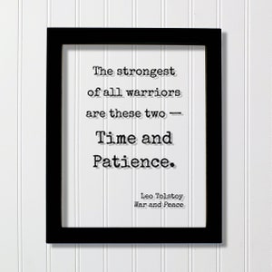 Leo Tolstoy - War and Peace - The strongest of all warriors are these two — Time and Patience - Patient Modern Minimalist Home Decor