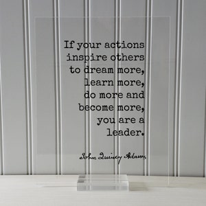 John Quincy Adams If Your Actions Inspire Others to Dream More, Learn ...